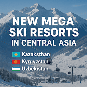 New Mega Ski Resorts in Central Asia